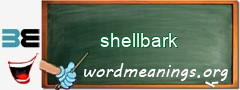 WordMeaning blackboard for shellbark